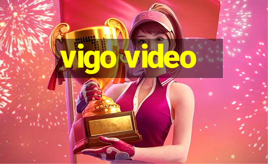 vigo video