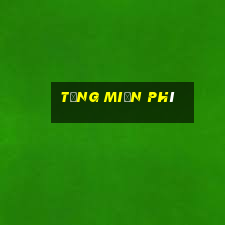 Tặng miễn phí