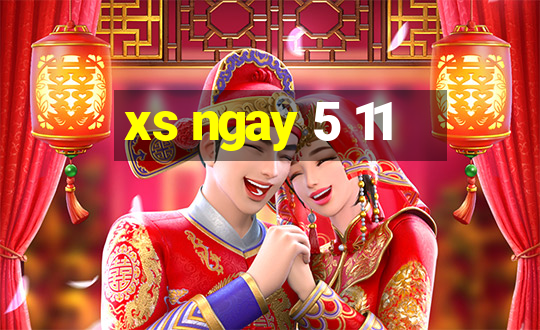 xs ngay 5 11