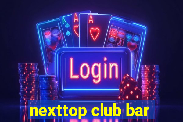 nexttop club bar