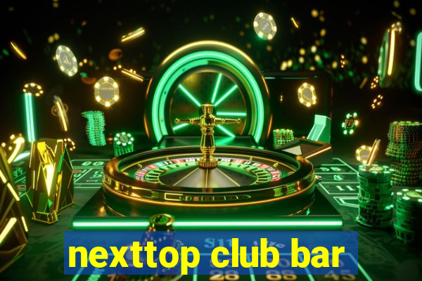 nexttop club bar