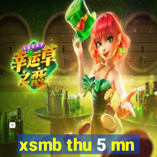 xsmb thu 5 mn