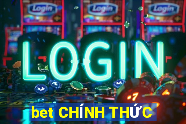 bet CHÍNH THỨC