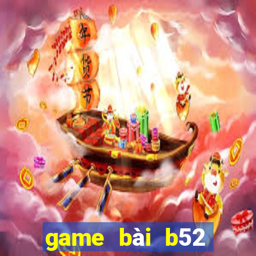 game bài b52 đổi thưởng 2021