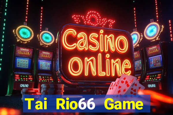 Tai Rio66 Game Bài Tiến Lên