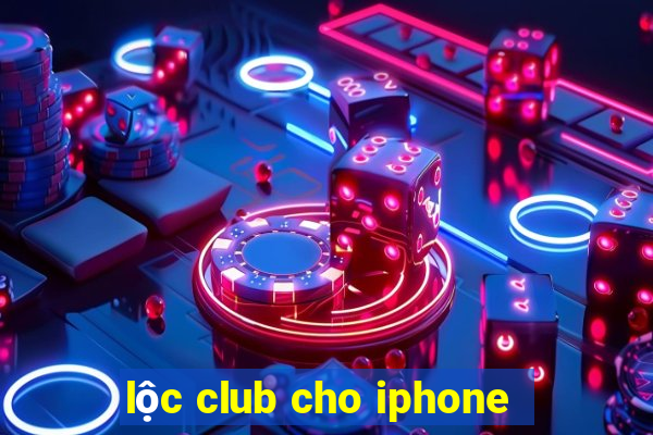 lộc club cho iphone