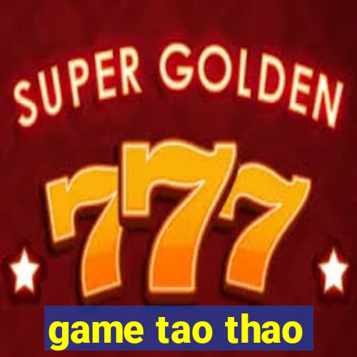 game tao thao