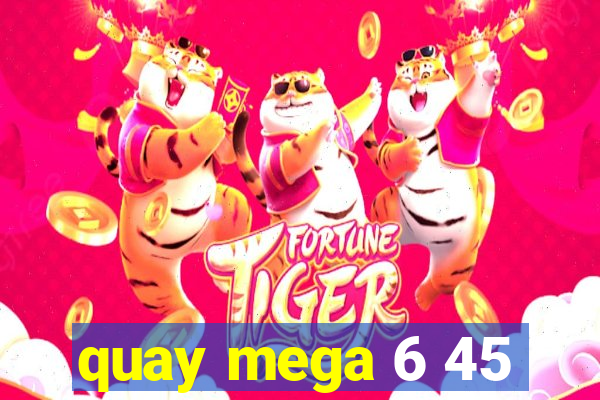 quay mega 6 45