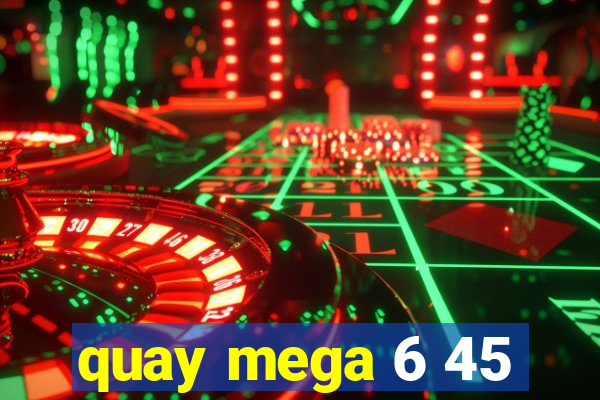 quay mega 6 45