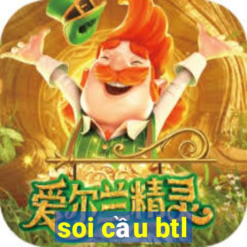 soi cầu btl