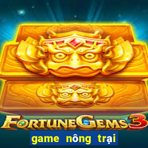 game nông trại trên facebook