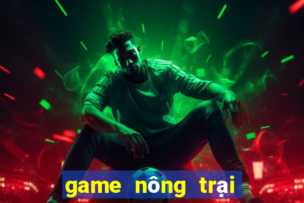 game nông trại trên facebook