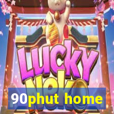 90phut home