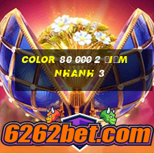 Color 80 000 2 điểm nhanh 3