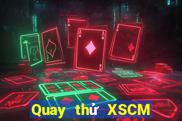 Quay thử XSCM ngày 7