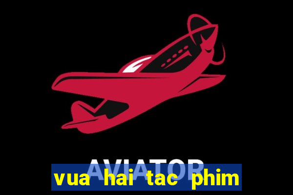 vua hai tac phim bat hu tap 1