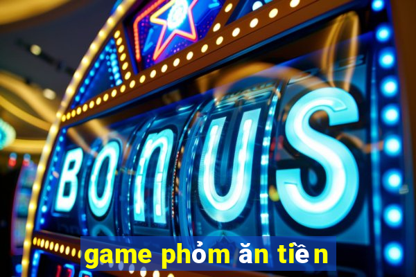 game phỏm ăn tiền