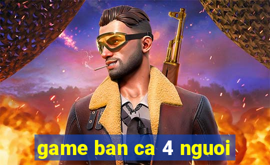 game ban ca 4 nguoi