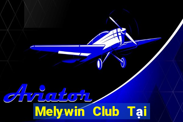 Melywin Club Tại Game Bài Đổi Thưởng