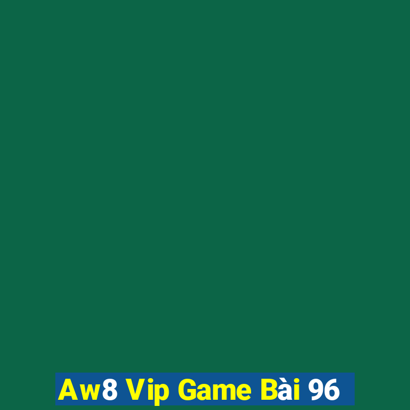 Aw8 Vip Game Bài 96