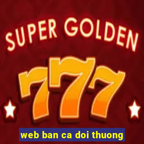 web ban ca doi thuong