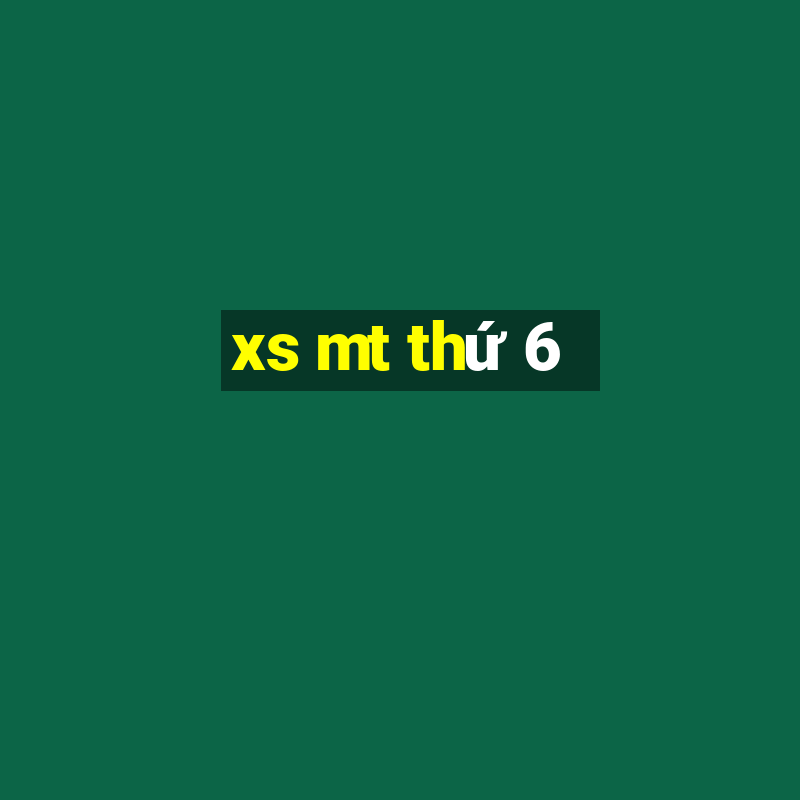 xs mt thứ 6