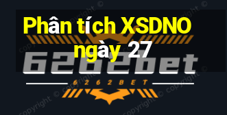 Phân tích XSDNO ngày 27