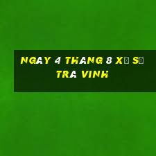 ngày 4 tháng 8 xổ số trà vinh