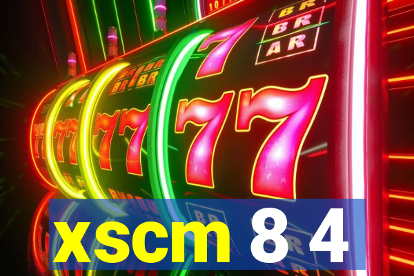 xscm 8 4