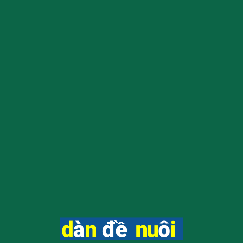 dàn đề nuôi