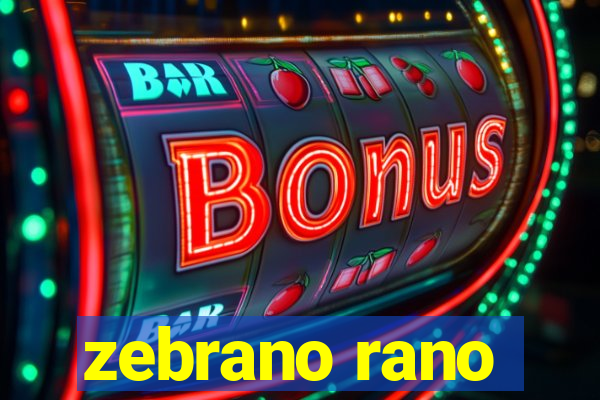 zebrano rano