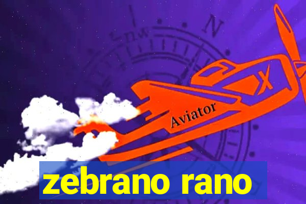 zebrano rano