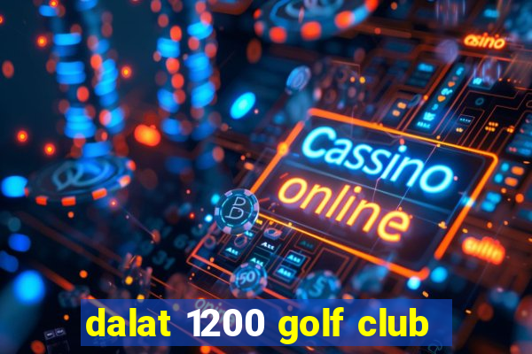 dalat 1200 golf club