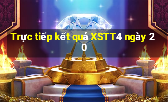 Trực tiếp kết quả XSTT4 ngày 20