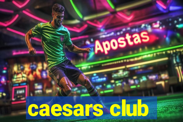 caesars club