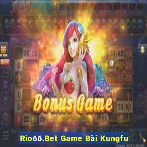 Rio66.Bet Game Bài Kungfu