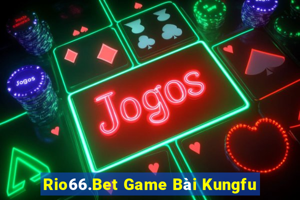 Rio66.Bet Game Bài Kungfu