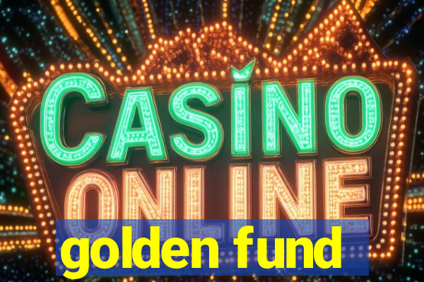 golden fund