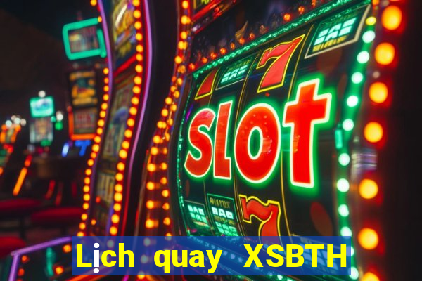 Lịch quay XSBTH Thứ 3