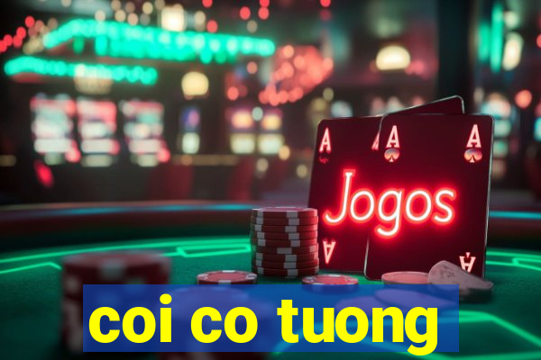 coi co tuong