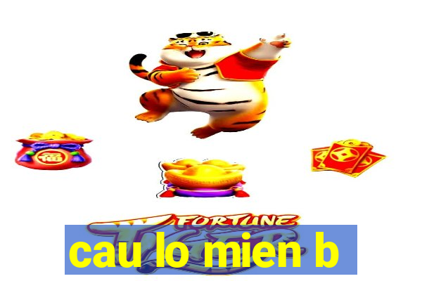 cau lo mien b