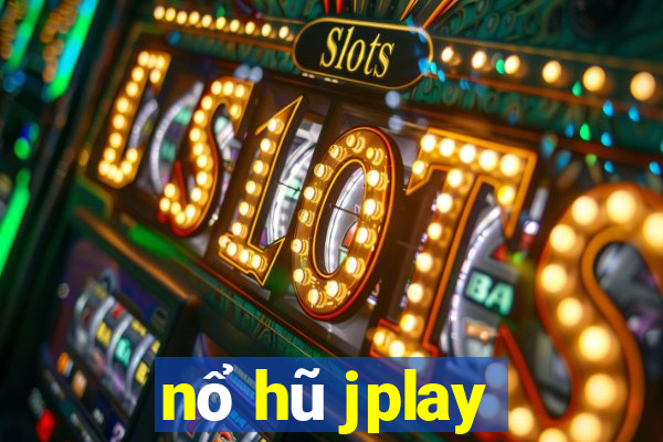 nổ hũ jplay