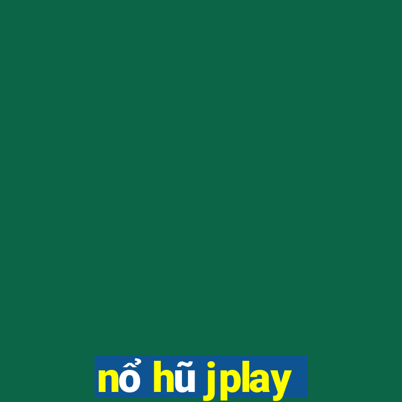 nổ hũ jplay