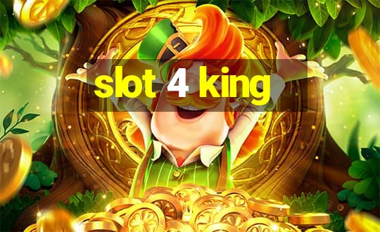 slot 4 king