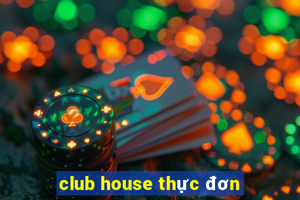 club house thực đơn