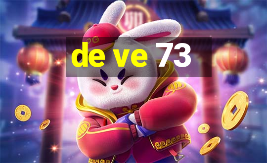 de ve 73