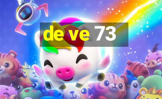 de ve 73