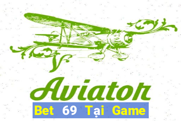 Bet 69 Tại Game Bài Đổi The