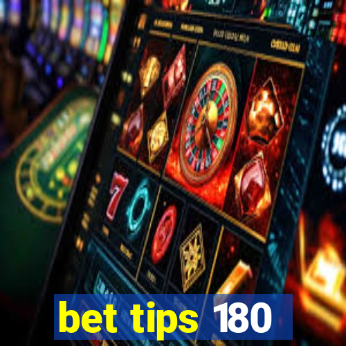 bet tips 180