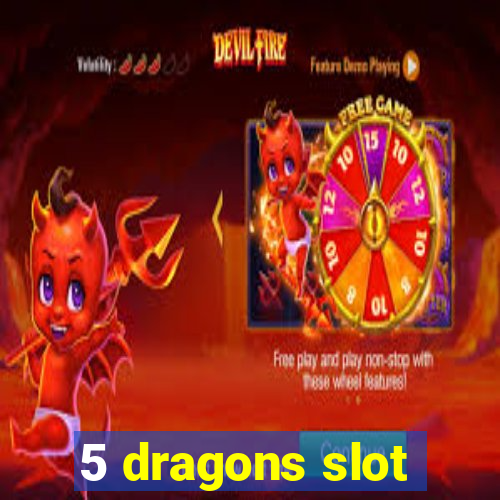 5 dragons slot